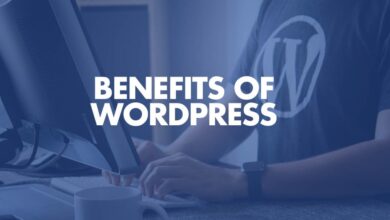 Benefits of Using WordPress What You Should Know