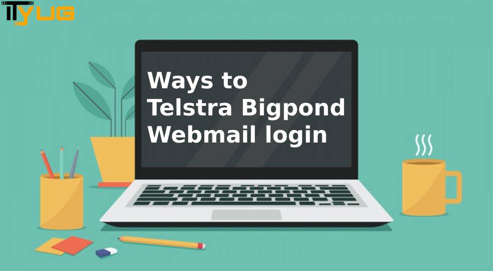 Easy Ways to Telstra Bigpond Webmail Login 2022